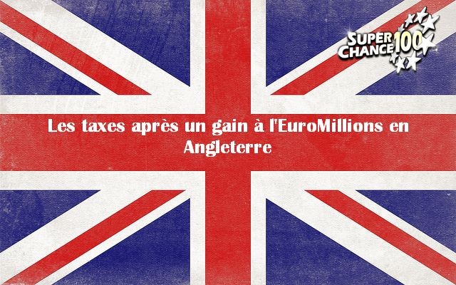 Le drapeau de l'Angleterre avec l'inscription "Les taxes après un gain à l'EuroMillions en Angleterre".